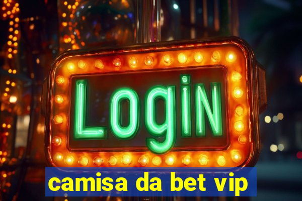 camisa da bet vip